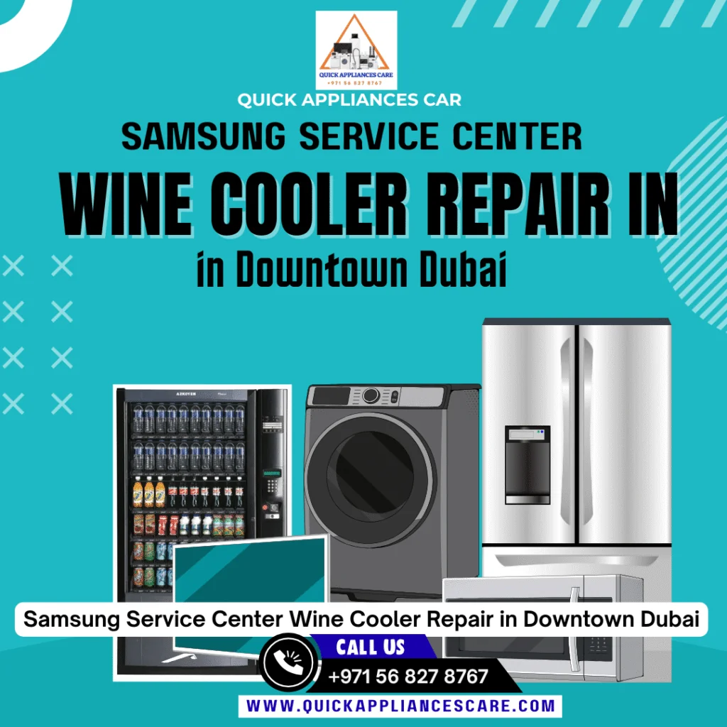 Samsung Service Center Wine Cooler Repair in Downtown Dubai